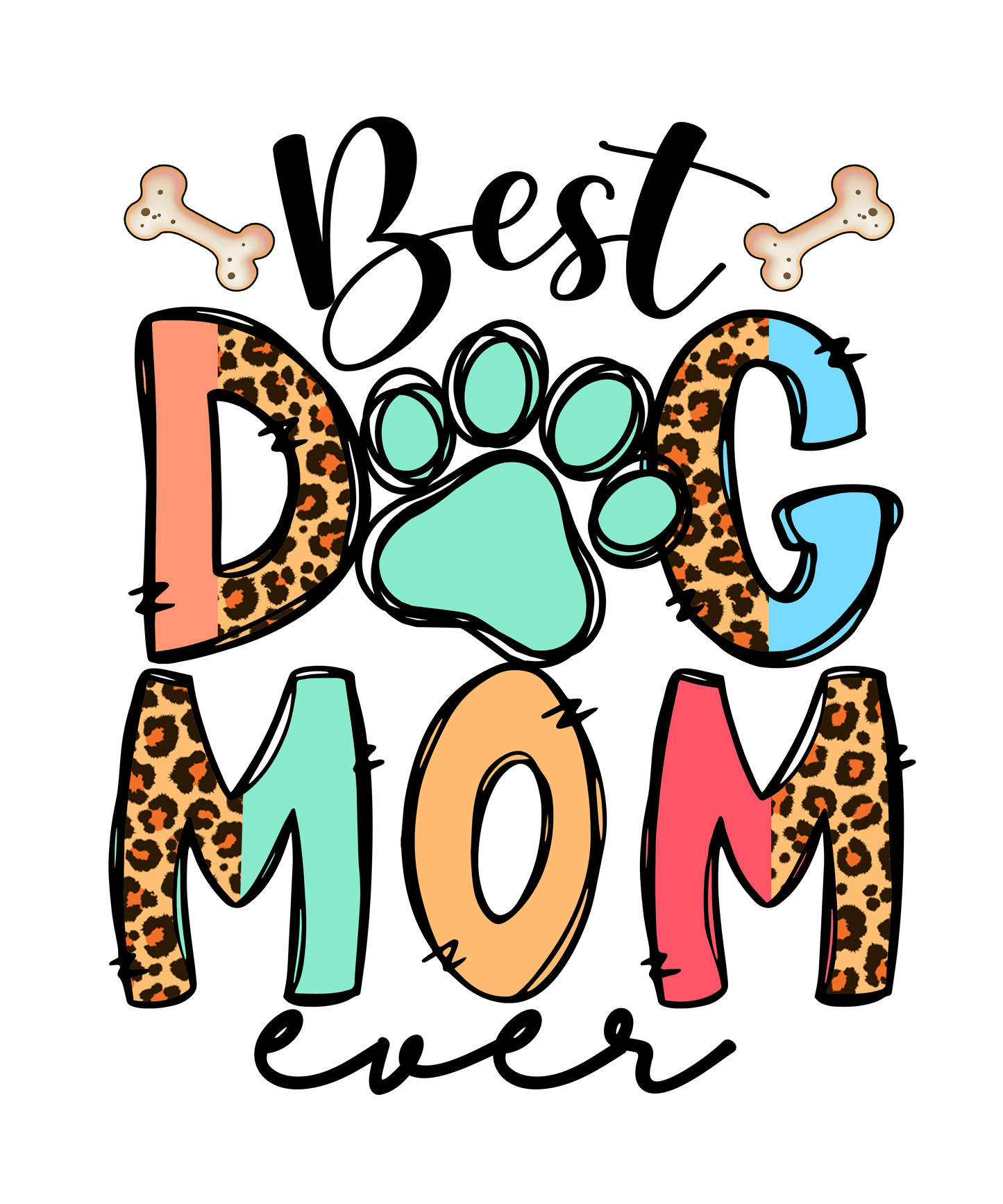 Best Dog Mom Ever Design - DTF Ready To Press