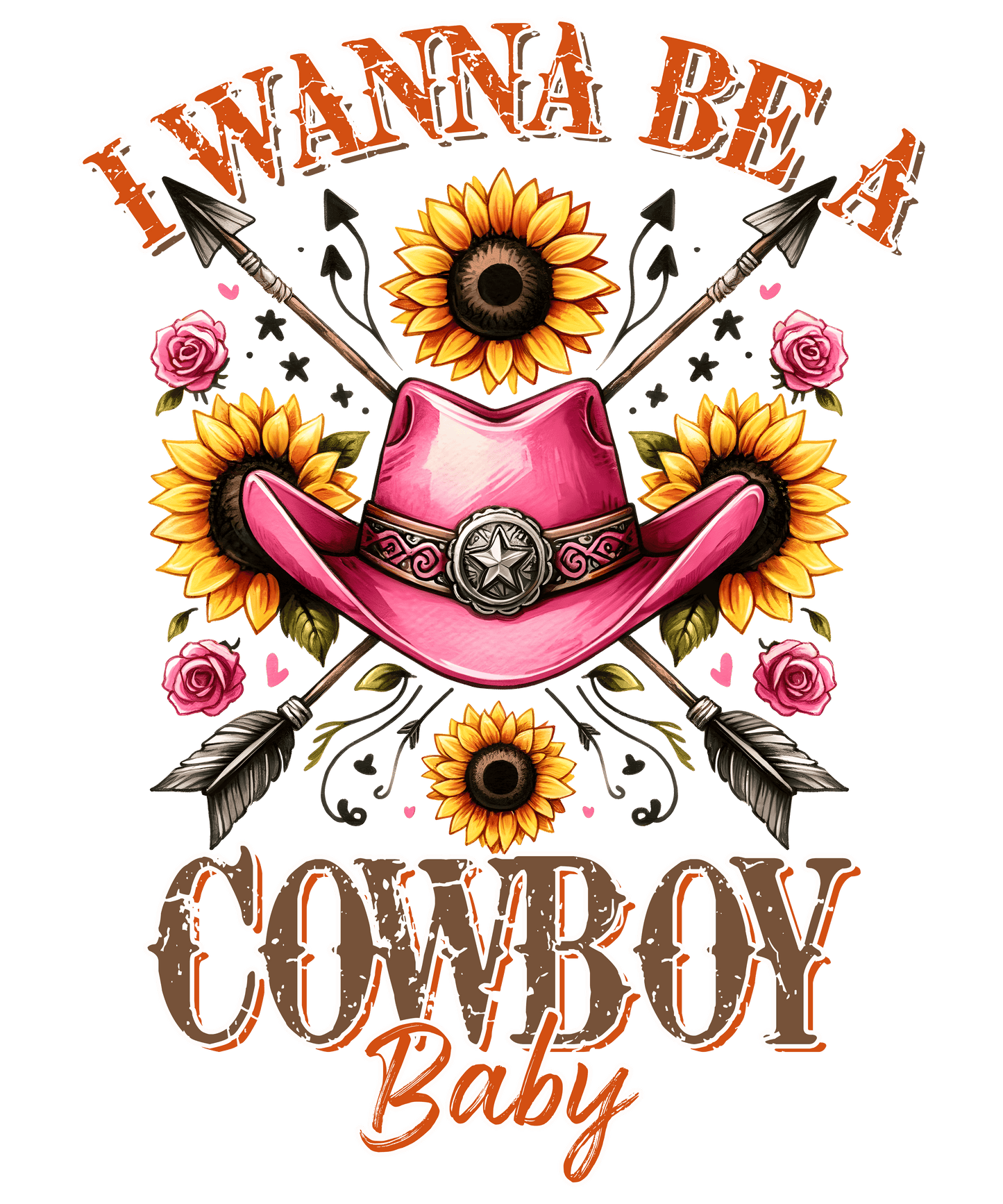 I Wanna Be A Cowboy Baby Rose Western Design - DTF Ready To Press