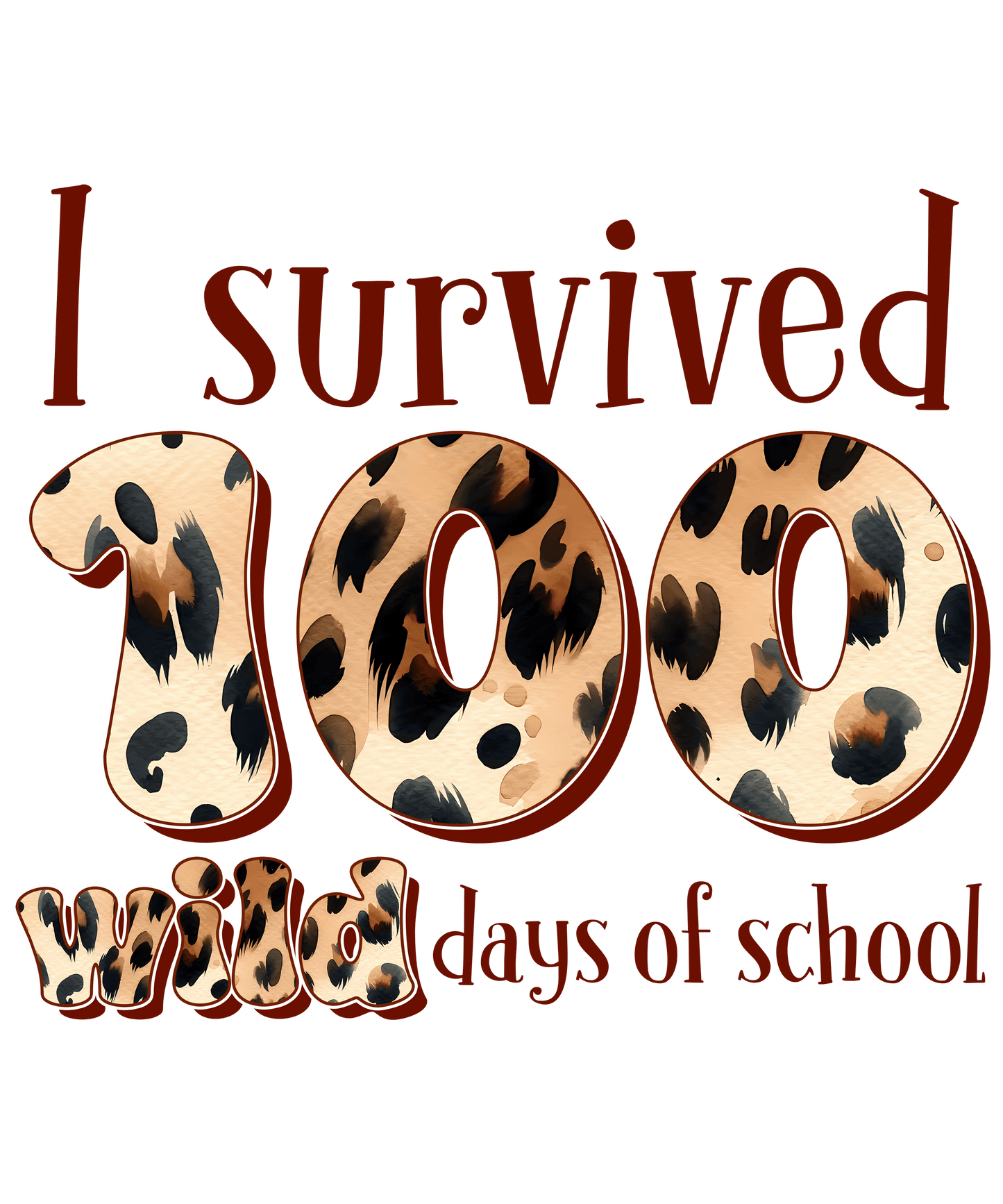 I Survived 100 Wild Days Of School Design - DTF Ready To Press