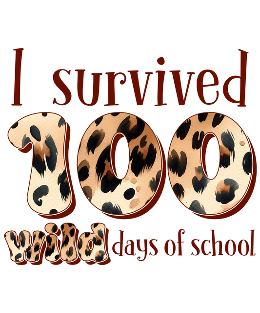 I Survived 100 Wild Days Of School Design - DTF Ready To Press