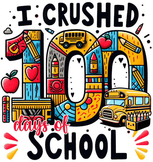 I Crushed 100 Days Of School Design - DTF Ready To Press