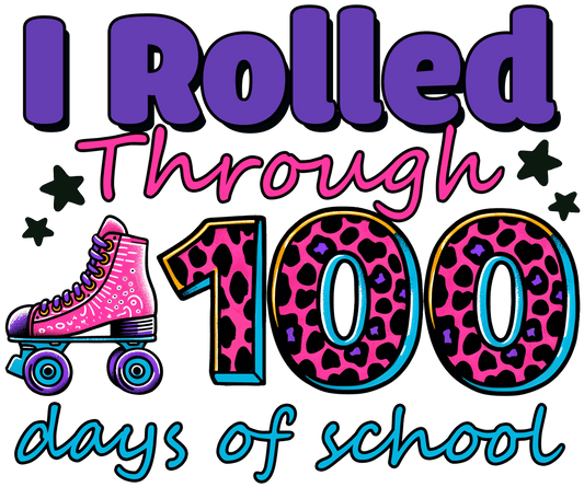 I Rolled Through 100 Days Of School Design - DTF Ready To Press