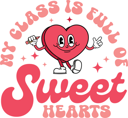 My Class Of Full Of Sweet Hearts Teacher Design - DTF Ready To Press