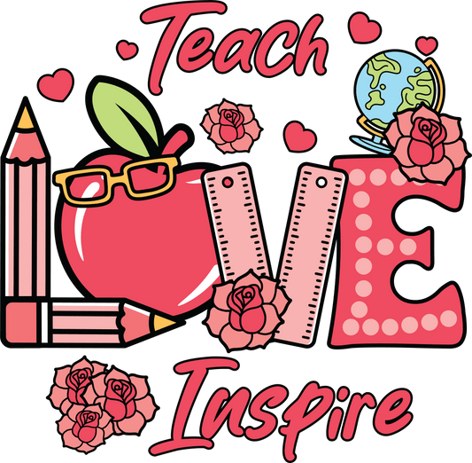 Teach Love Inspire Design - DTF Ready To Press