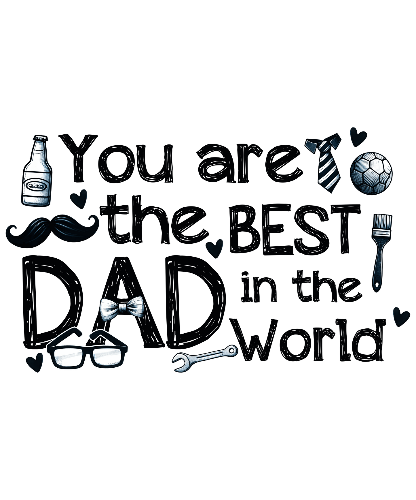 You Are The Best Dad In The World Design - DTF Ready To Press