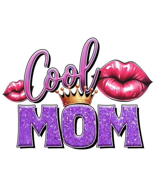 Cool Mom Design - DTF Ready To Press