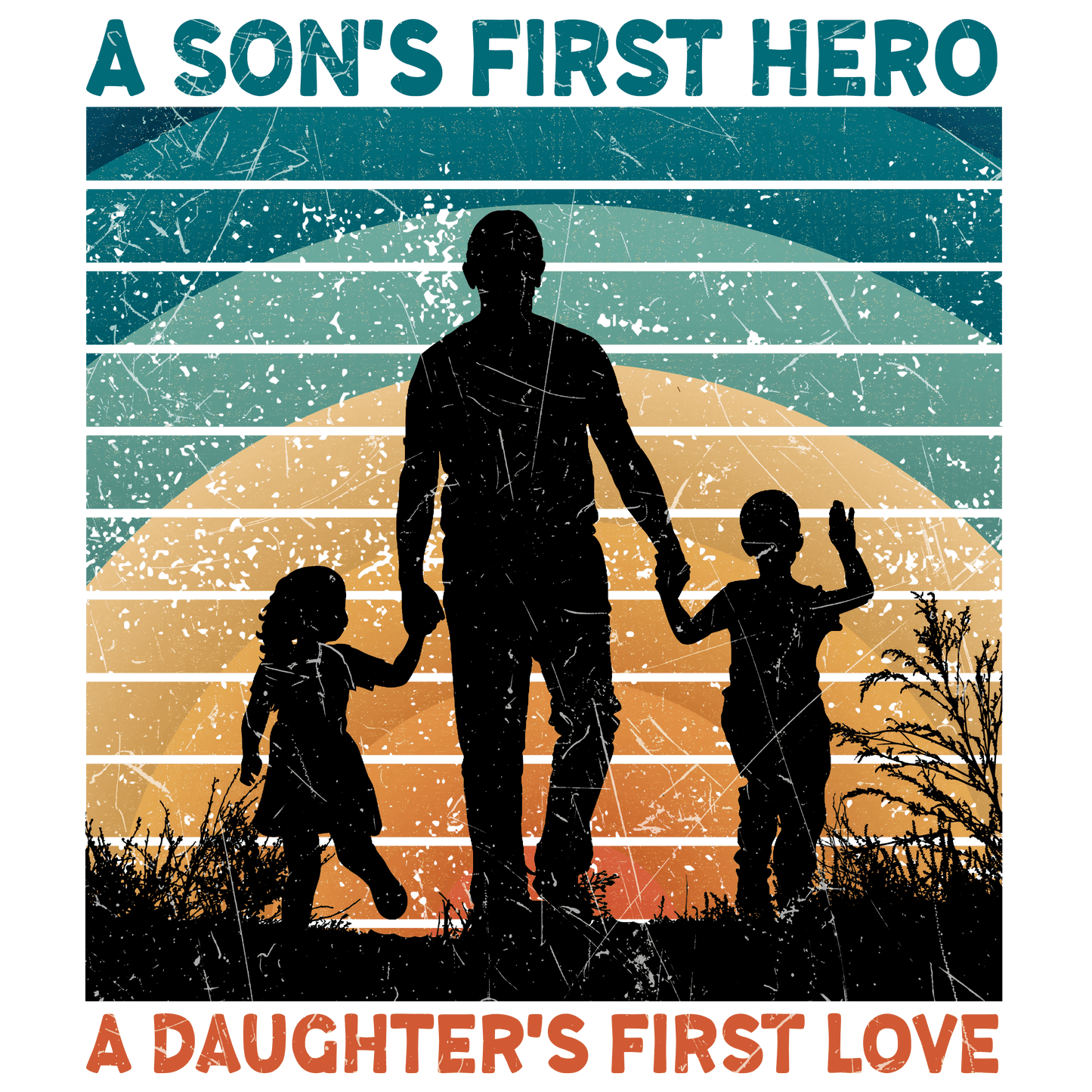 A Son's First Hero A Daughter's First Love Design - DTF Ready To Press