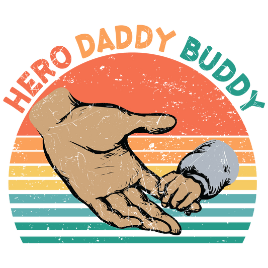 Hero Daddy Buddy Design - DTF Ready To Press