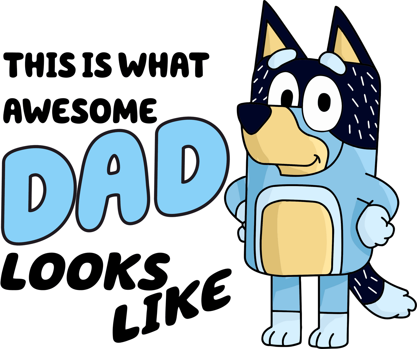 This Is What Awesome Dad Looks Like Bluey Design - DTF Ready To Press