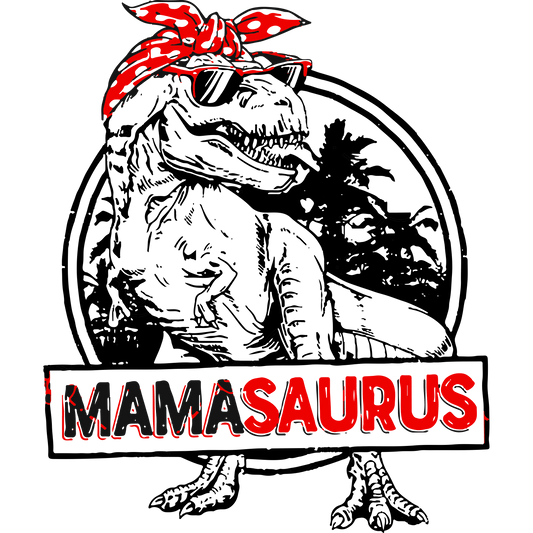 Mamasaurus Design - DTF Ready To Press