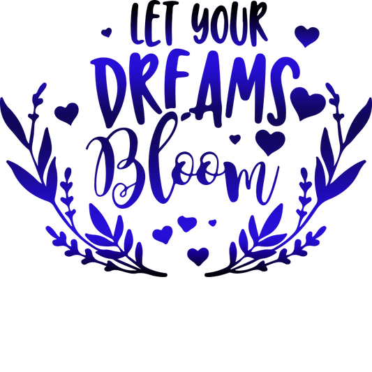 Let Your Dreams Bloom Easter Design - DTF Ready To Press