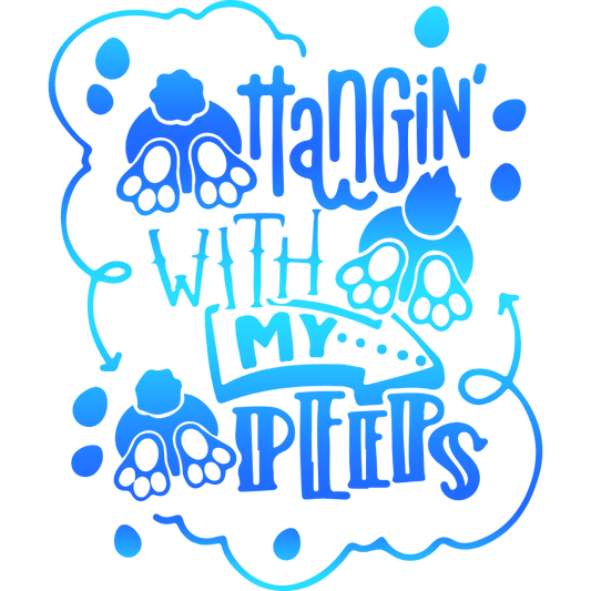 Hang In With My Peeps Easter Design - DTF Ready To Press