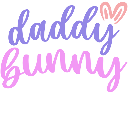 Daddy Bunny Easter Design - DTF Ready To Press