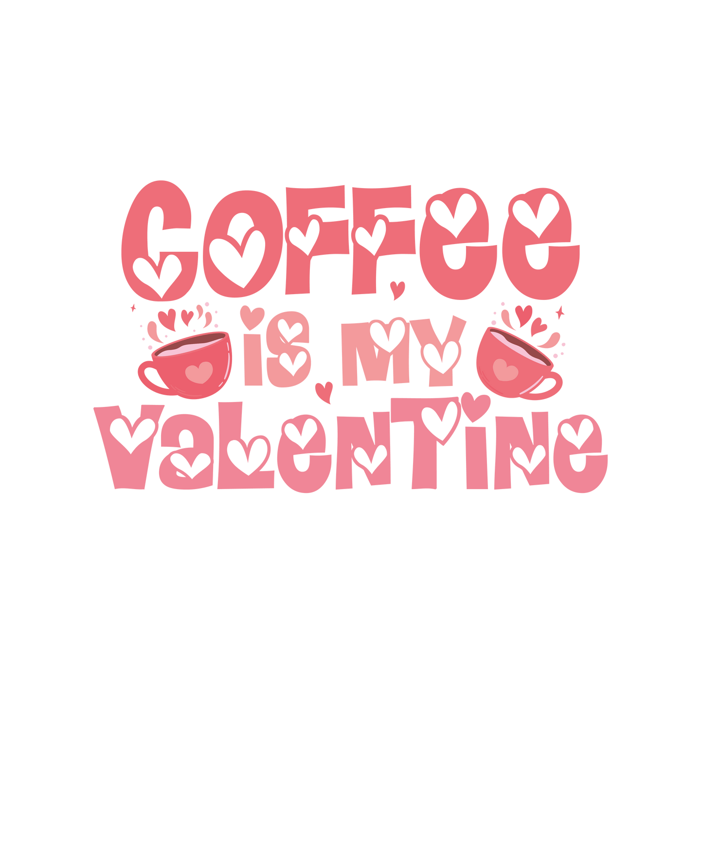 Coffee Is My Valentine Design - DTF Ready To Press