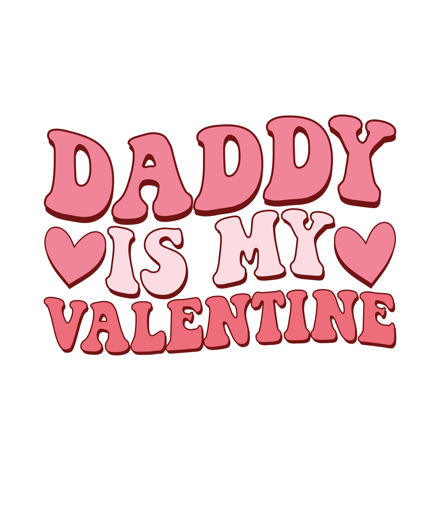 Daddy Is My Valentine Day Design - DTF Ready To Press