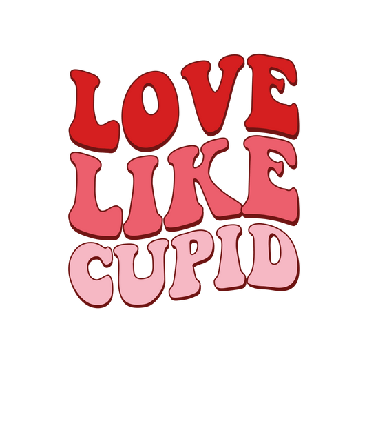 Love Like Cupid Valentine's Day Design - DTF Ready To Press