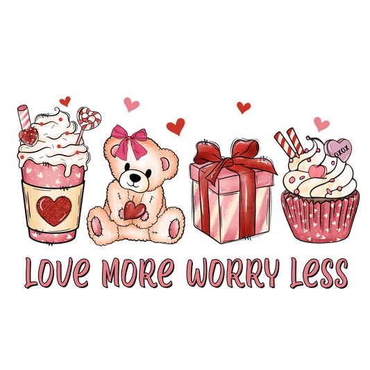 Love More Worry Less Valentine's Day Design - DTF Ready To Press