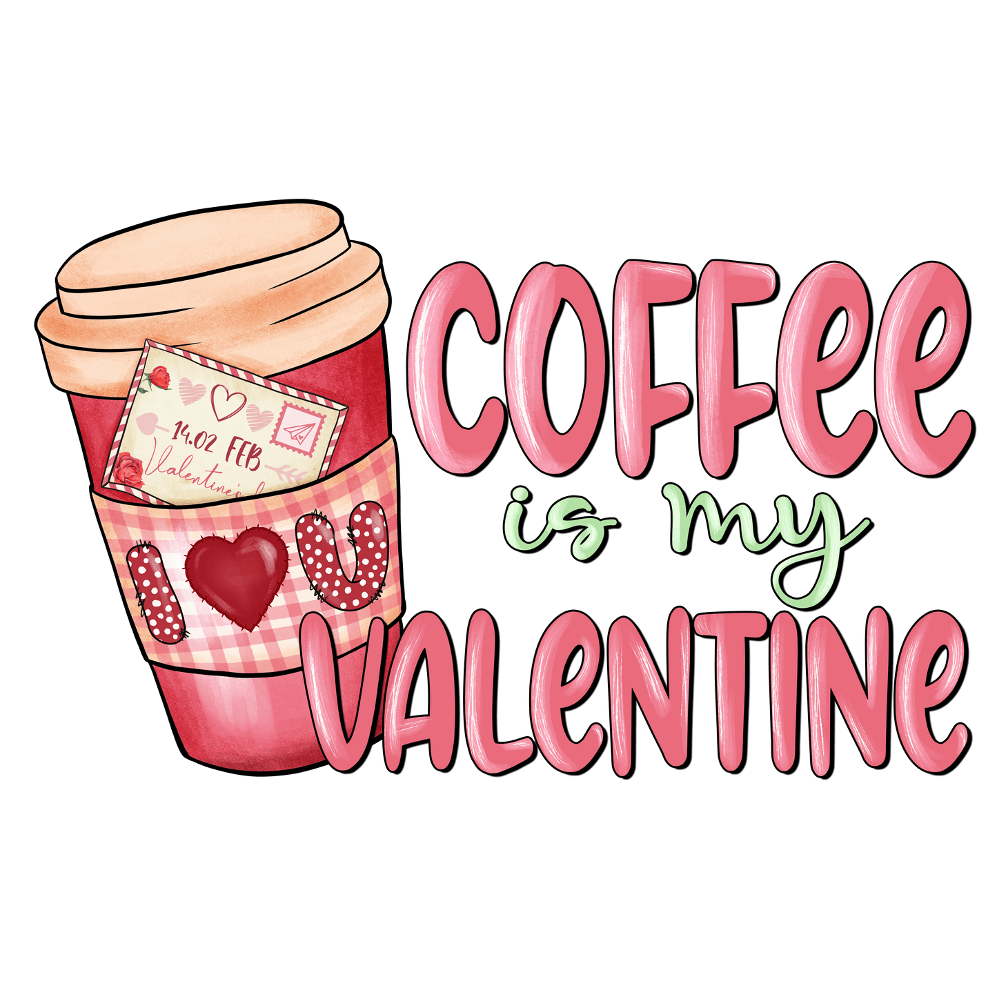 Coffee Is My Valentine Design - DTF Ready To Press