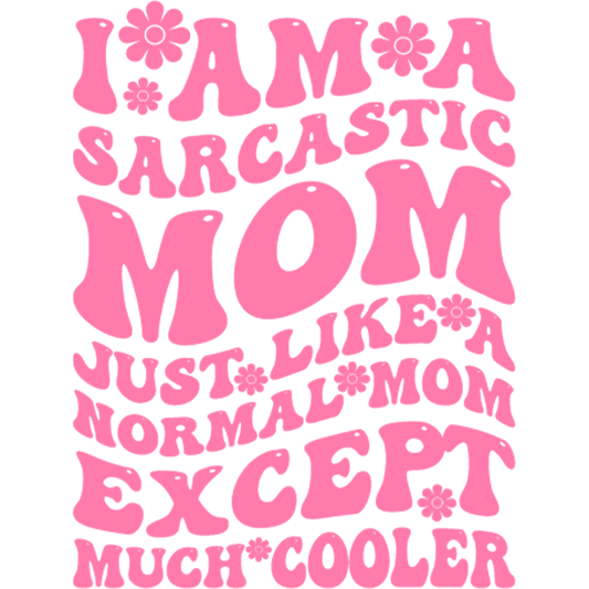 Sarcastic Mom Design - DTF Ready To Press