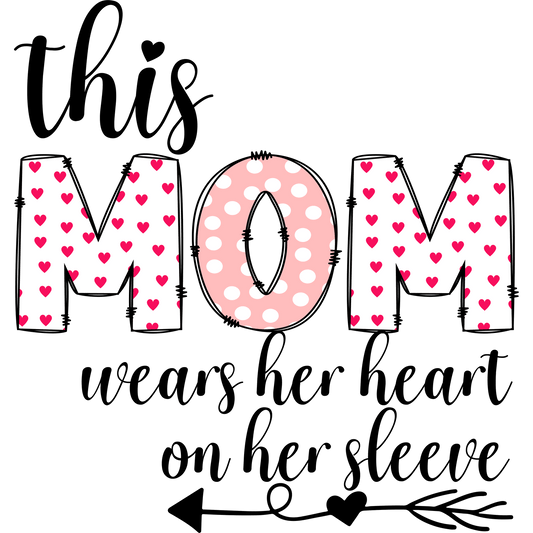 This Mom Wears Heart On Her Sleeve Design - DTF Ready To Press