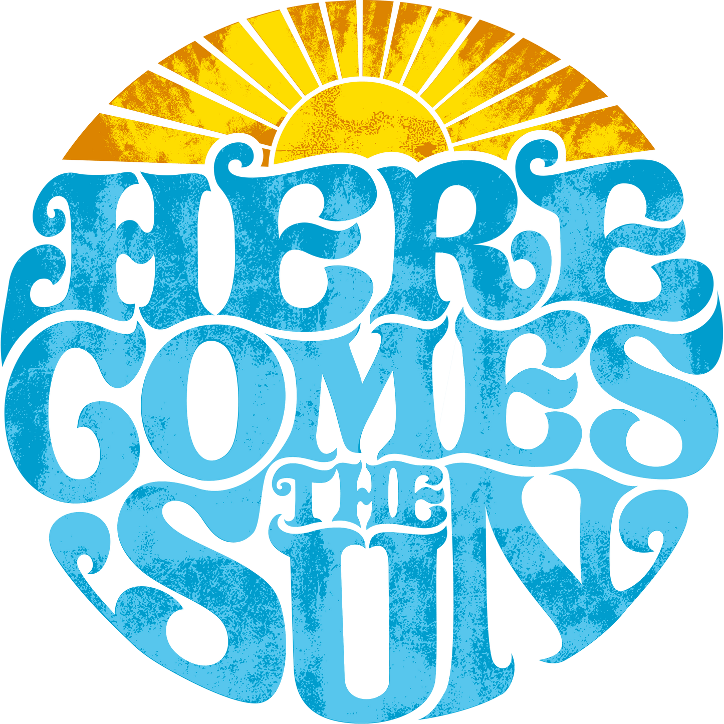 Here Comes The Sun Design - DTF Ready To Press