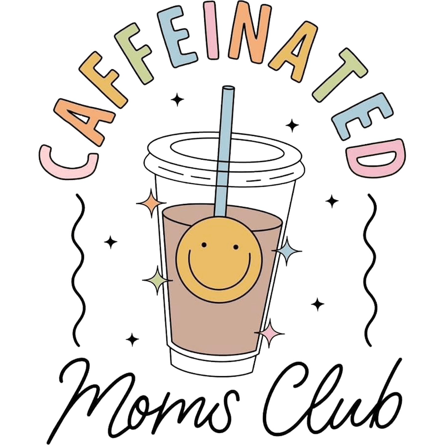 Caffeinated Moms Club Design - DTF Ready To Press