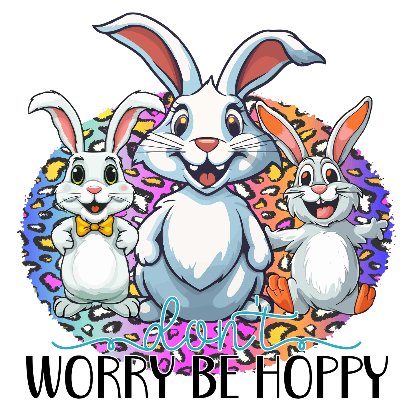 Don't Worry Be Hoppy Easter Design - DTF Ready To Press