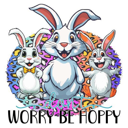 Don't Worry Be Hoppy Easter Design - DTF Ready To Press