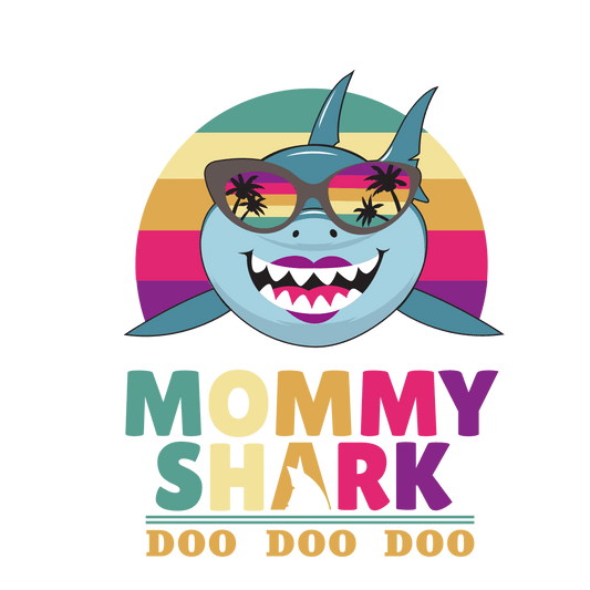 Mommy Shark Doo Doo Doo Design - DTF Ready To Press