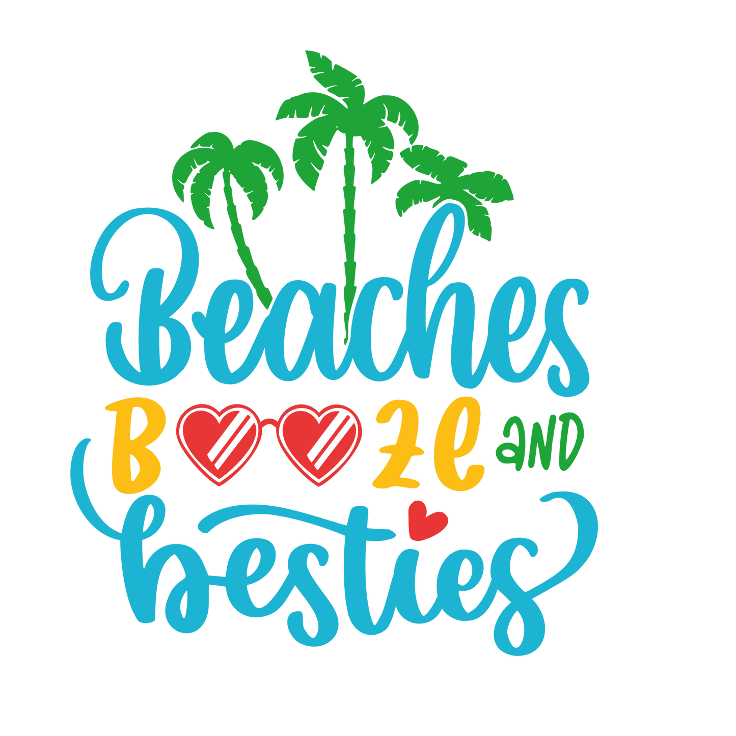 Beaches Booze and Besties Design - DTF Ready To Press