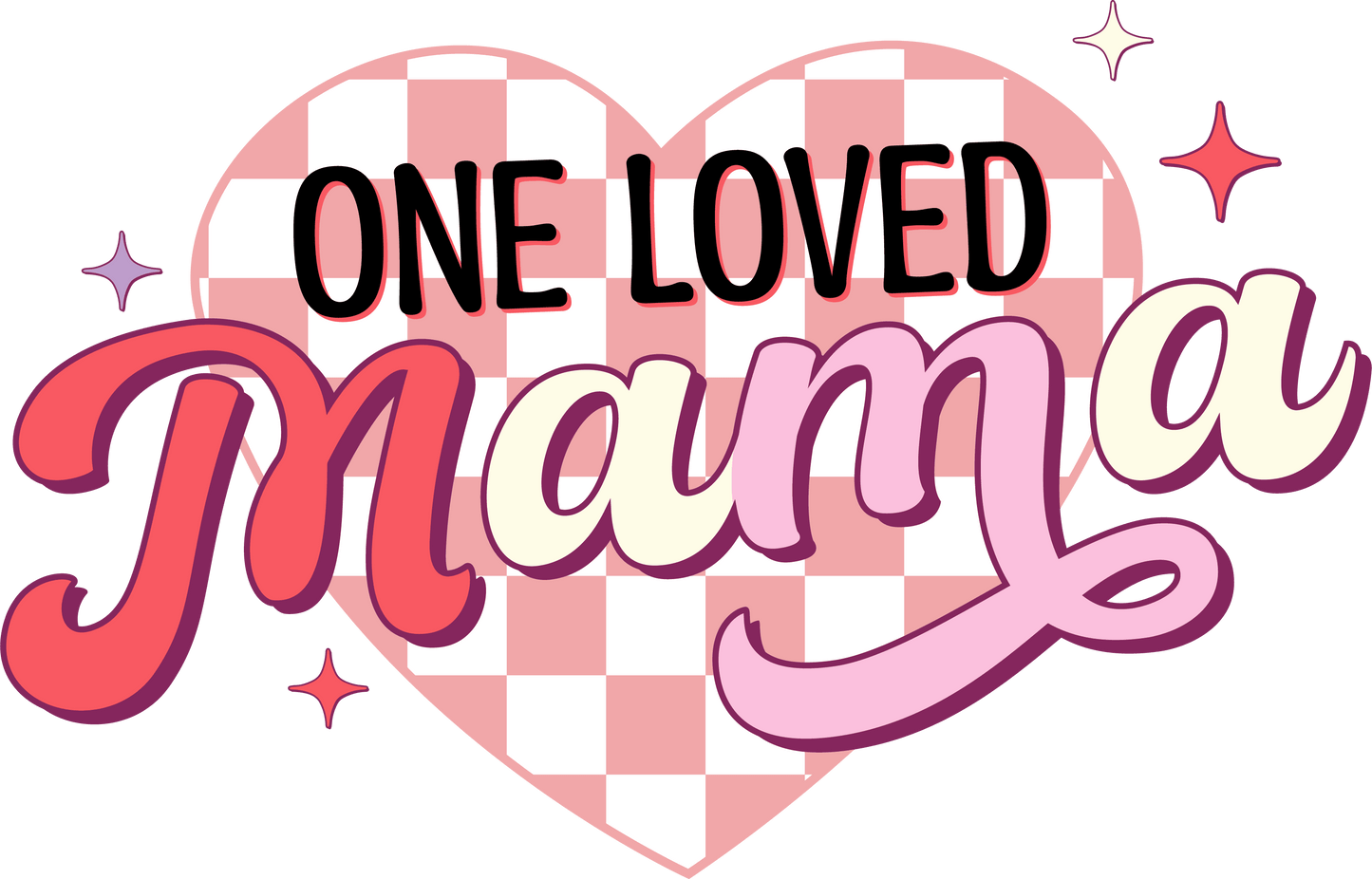 One Loved Mama Design - DTF Ready To Press