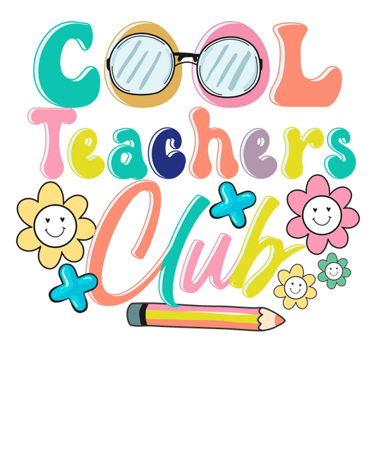 Cool Teachers Club Design - DTF Ready To Press