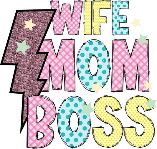 Wife Mom Boss Design - DTF Ready To Press