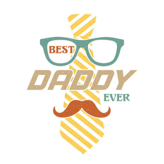 Best Daddy Ever Design - DTF Ready To Press