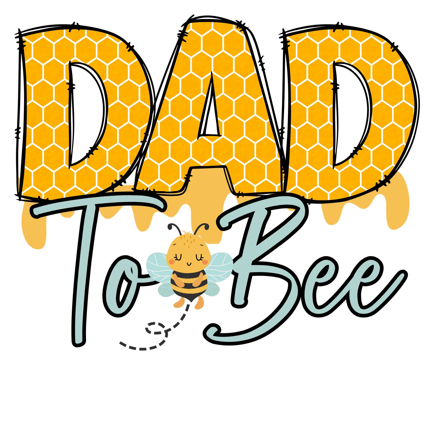 Dad To Bee Design - DTF Ready To Press