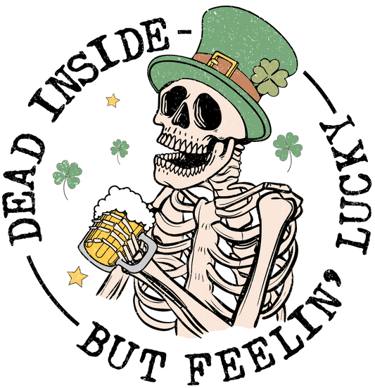 Dead Inside But Feeling Lucky St.Patrick鈥檚 Day Design - DTF Ready To Press