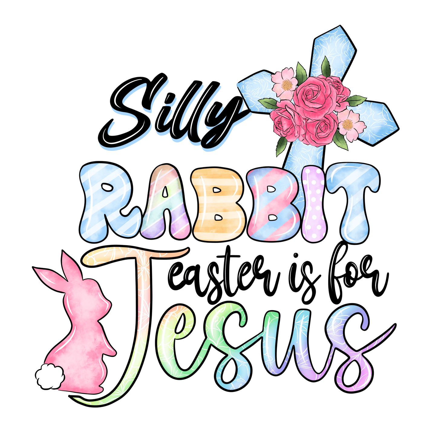 Silly Rabbit Easter Is For Jesus Easter Design - DTF Ready To Press