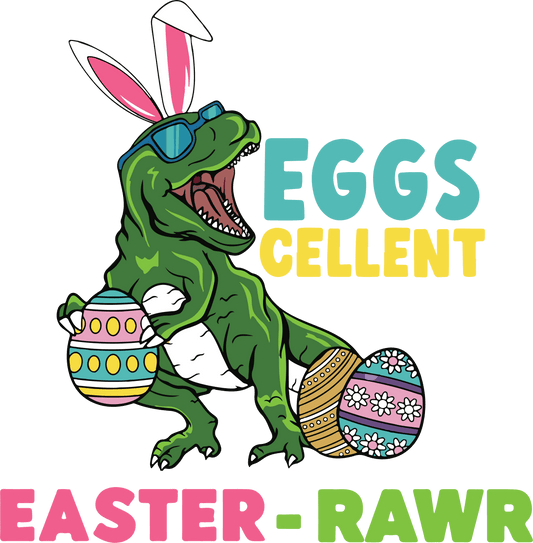 Eggcellent Easter Rawr Dino Design - DTF Ready To Press