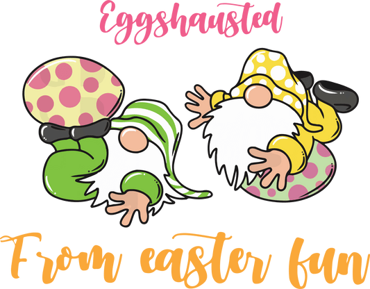 Eggshausted From Easter Fun Design - DTF Ready To Press