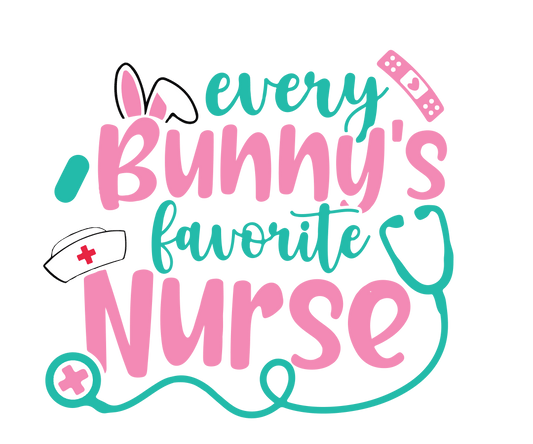Every Bunny's Favorite Nurse Easter Design - DTF Ready To Press