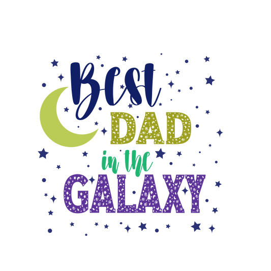 Best Dad In The Galaxy Design - DTF Ready To Press