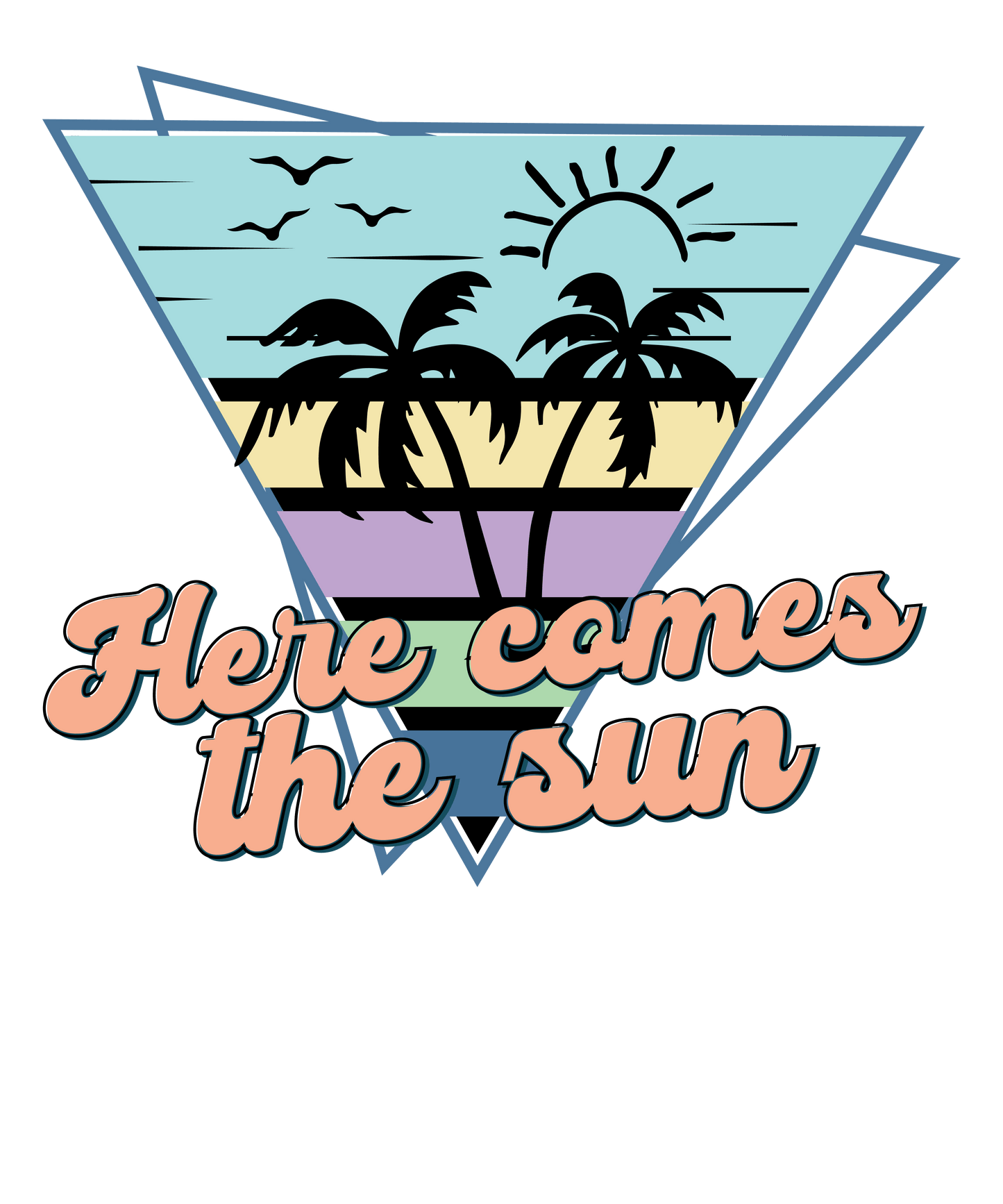 Here Comes The Sun Design - DTF Ready To Press