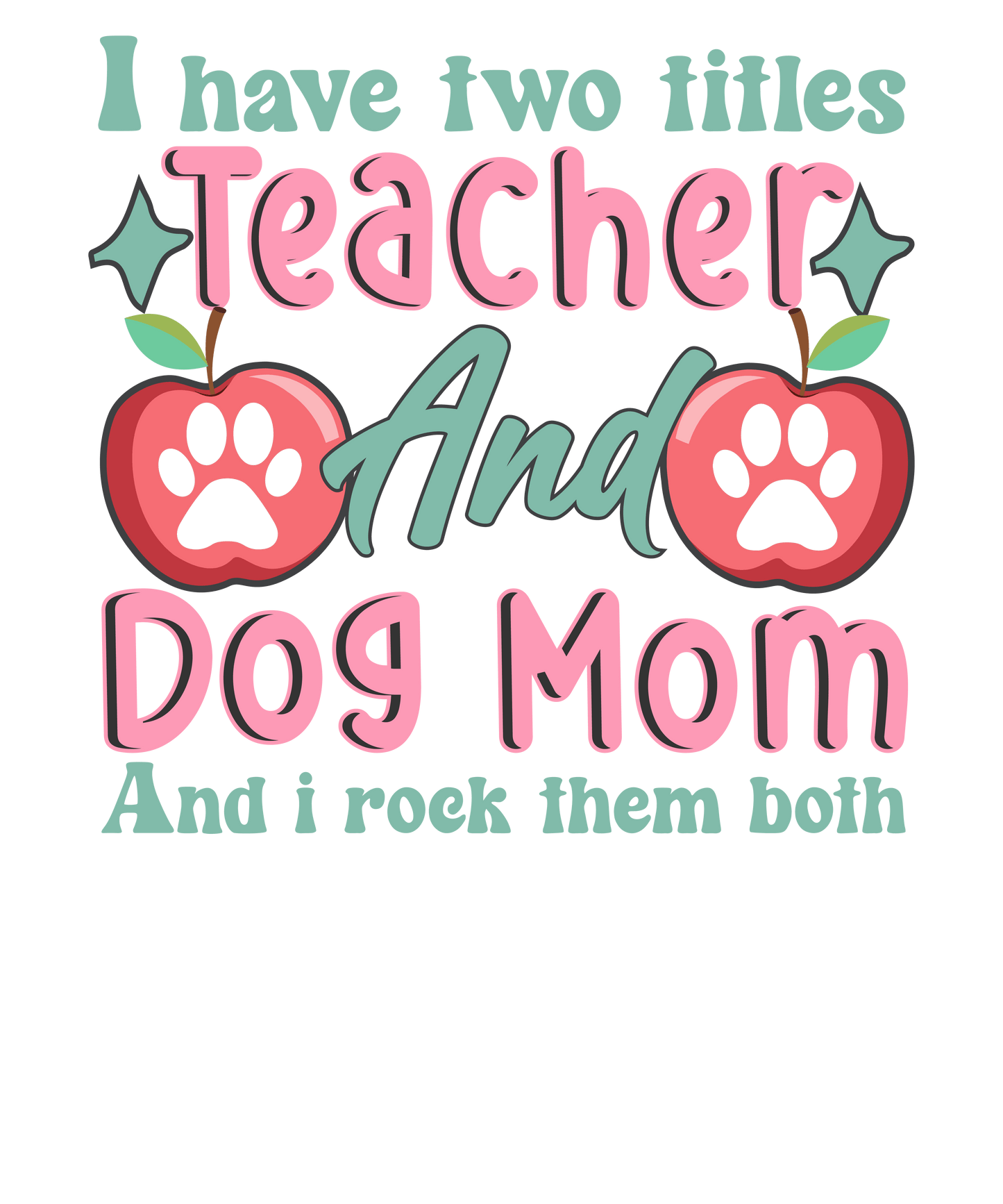 Teacher And Dog Mom Design - DTF Ready To Press