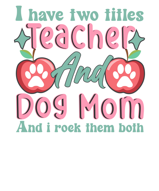 Teacher And Dog Mom Design - DTF Ready To Press