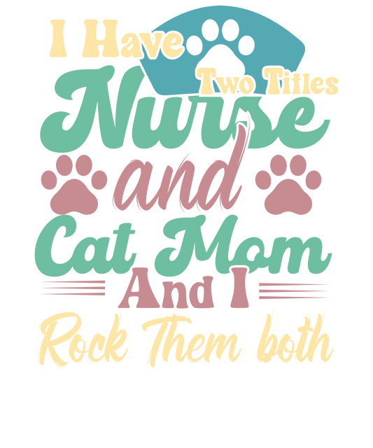 Nurse And Cat Mom Design - DTF Ready To Press