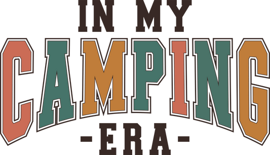 In My Camping Era Design - DTF Ready To Press