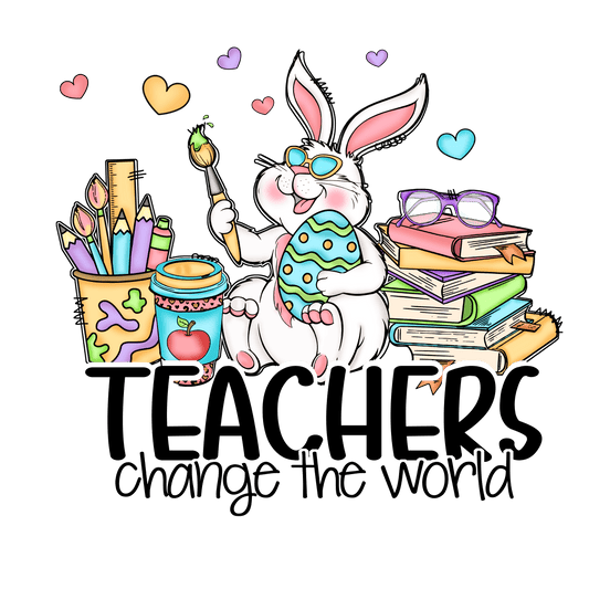 Teacher Change The World Easter Design - DTF Ready To Press