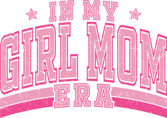 In My Girl Mom Era Design - DTF Ready To Press