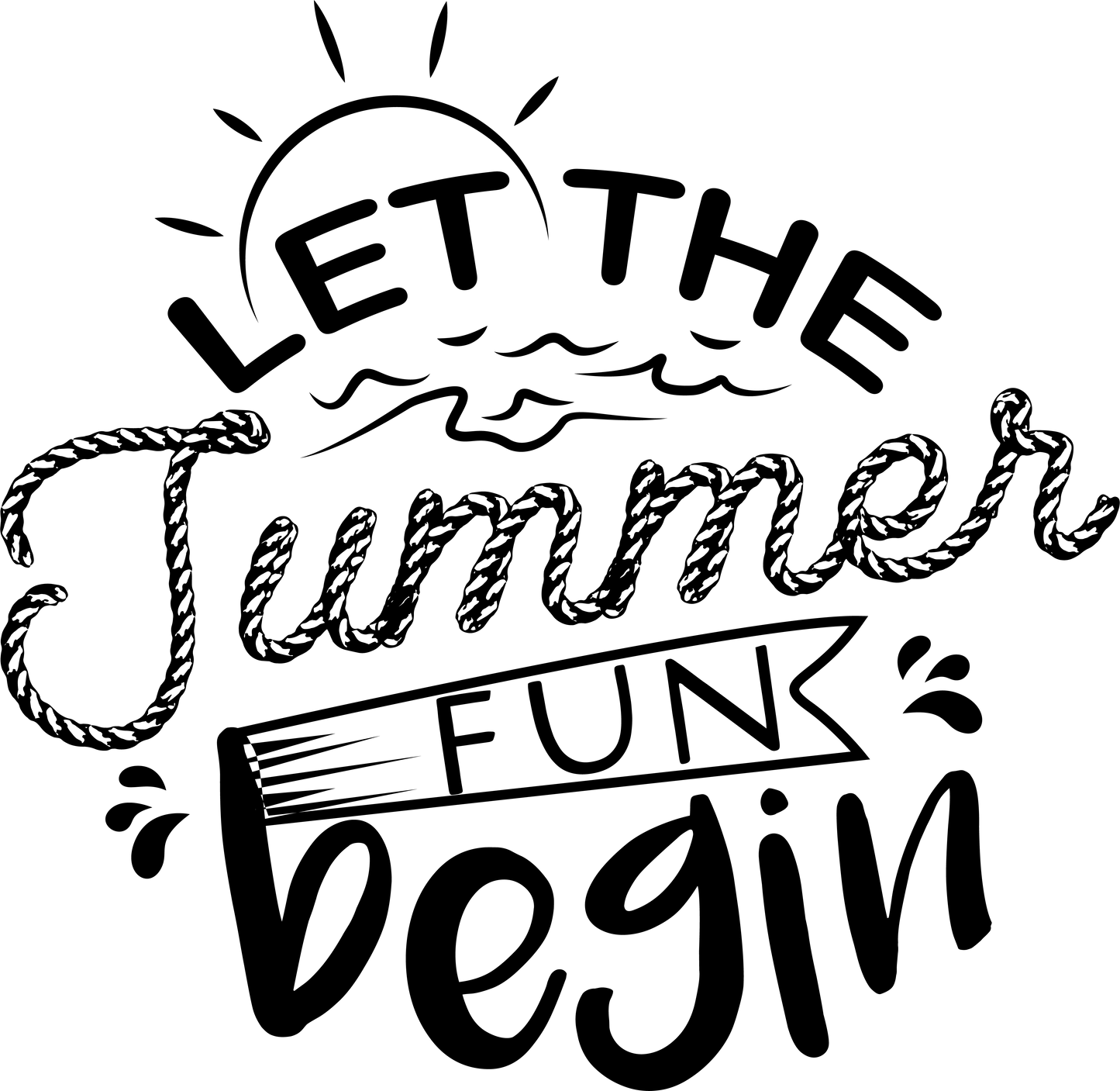 Let The Summer Fun Begin  Design - DTF Ready To Press