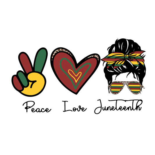 Peace Love Juneteenth Design - DTF Ready To Press